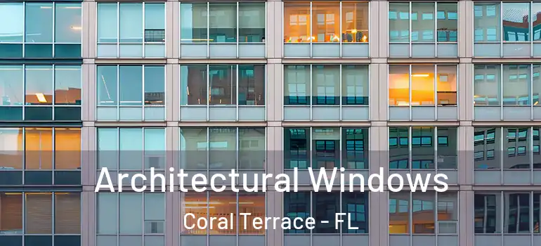  Architectural Windows Coral Terrace - FL
