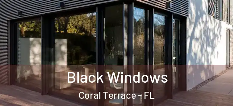  Black Windows Coral Terrace - FL