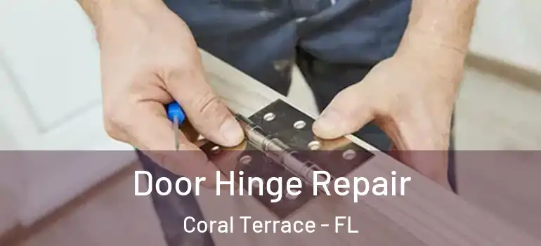  Door Hinge Repair Coral Terrace - FL