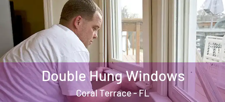  Double Hung Windows Coral Terrace - FL