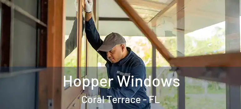  Hopper Windows Coral Terrace - FL