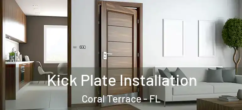  Kick Plate Installation Coral Terrace - FL