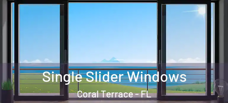  Single Slider Windows Coral Terrace - FL