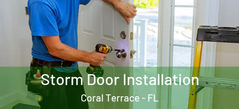  Storm Door Installation Coral Terrace - FL